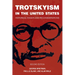 Trotskyism in the United States: Historical Essays and Reconsiderations