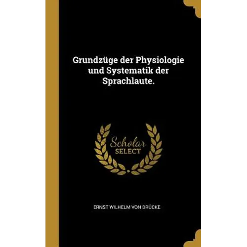 Grundzüge der Physiologie und Systematik der Sprachlaute.