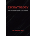 Eschatology: The Doctrine of the Last Things