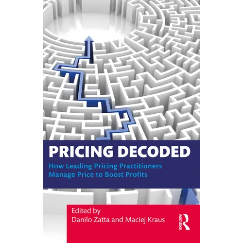 Pricing Decoded: How Leading Pricing Practitioners Manage Price to Boost Profits