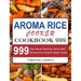 Aroma Rice Cooker Cookbook 999: 999 Days Mouth-Watering, Quick-Start Recipes from Healthy Happy Foodie