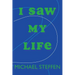 I Saw My Life