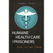 Humane Health Care for Prisoners: Ethical and Legal Challenges