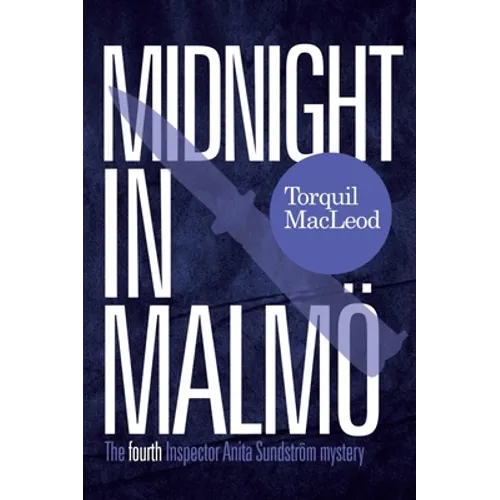 Midnight in Malmö: The Fourth Inspector Anita Sundström Mystery