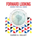 Forward Looking: Aging for All Ages