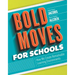 Bold Moves for Schools: How We Create Remarkable Learning Environments