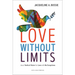Love Without Limits: Jesus' Radical Vision for Love with No Exceptions