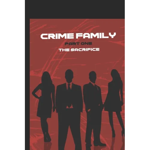 Crime Family Pt1: The Sacrifice