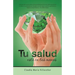 Tu salud está en tus manos: Guía práctica de salud