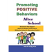 Promoting Positive Behaviors After School: Structures That Support Adult and Student Performance Within the School/Afterschool Culture