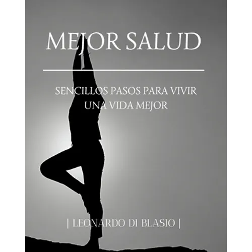 Mejor salud: Sencillos pasos para vivir una vida mejor