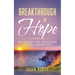 Breakthrough of Hope: My Story Of Healing After Abortion