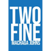 Two Fine