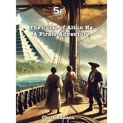 The Curse of Altun Ha: A Pirate Adventure
