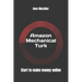 Amazon Mechanical Turk: Start to Make Money Online