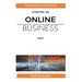 Online business: The ultimate guide for starting an online business fast