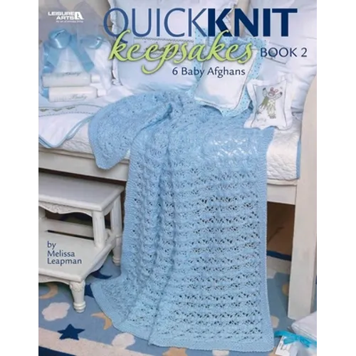 Quick Knit Keepsakes, Book 2: 6 Baby Afghans