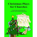 Christmas Plays for Churches: 15 short plays and sketches for churches and Christian youth groups