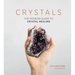 Crystals: The Modern Guide to Crystal Healing