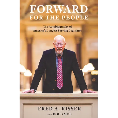 Forward for the People: The Autobiography of America's Longest Serving Legislator