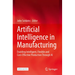 Artificial Intelligence in Manufacturing: Enabling Intelligent, Flexible and Cost-Effective Production Through AI