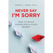 Never Say I'm Sorry