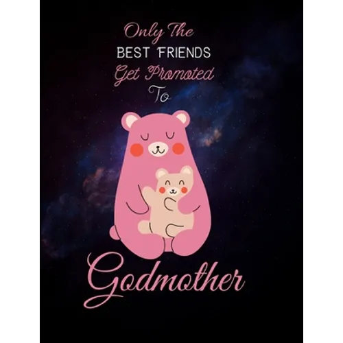 Only The Best Friends Get Promoted To Godmother: Godmother Gifts From Godchild - Will You Be My Godmother