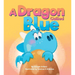 A Dragon Called Blue