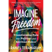 Imagine Freedom: Transforming Pain Into Political and Spiritual Power