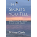 The Secrets You Tell: Surviving the Lies of Childhood Abuse