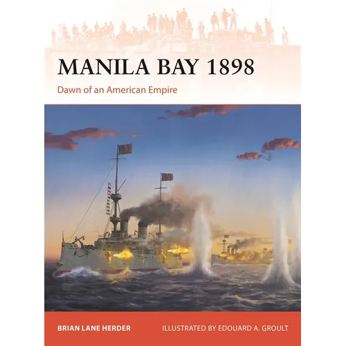 Manila Bay 1898: Dawn of an American Empire