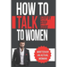 How To Talk To Women: A Practical Guide on How to Eliminate Approach Anxiety, Increase Your Social Confidence and Improve Your Dating Life a