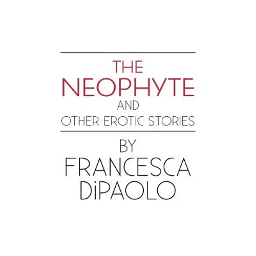 The Neophyte and Other Erotic Stories