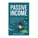 Passive Income: The Proven 10 Methods to Make Over 10k a Month in 90 Days