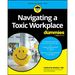 Navigating a Toxic Workplace for Dummies