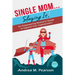 Single Mom...Slaying It!: An Empowering Resource Guide to Expand Your Superpowers