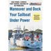 Maneuver and Dock Your Sailboat Under Power: High Winds, Current, Tight Marina, Backing In? No Problems!
