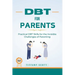 Dbt for Parents: Practical DBT Skills For The Invisible Challenges Of Parenting