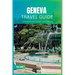 Geneva Travel Guide 2024: The Ultimate Travel Book To Unveiling Geneva's Hidden Gem