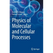 Physics of Molecular and Cellular Processes