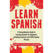 Learn Spanish: A Comprehensive Guide to Learning Spanish for Beginners, Including Grammar and 2500 Popular Phrases