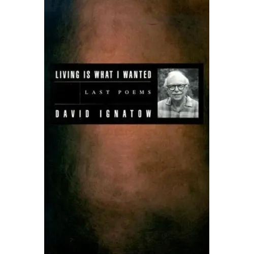 Living Is What I Wanted: Last Poems
