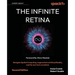 The Infinite Retina - Second Edition: Navigate Spatial Computing, Augmented and Mixed Reality, and the next tech revolution