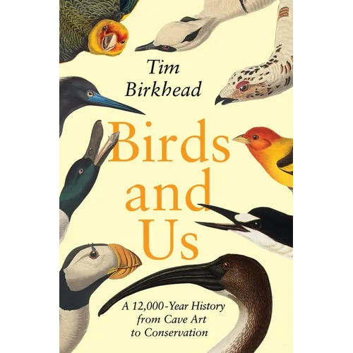Birds and Us: A 12,000-Year History from Cave Art to Conservation