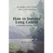 How to Survive Lung Cancer - A Practical 12-Step Plan