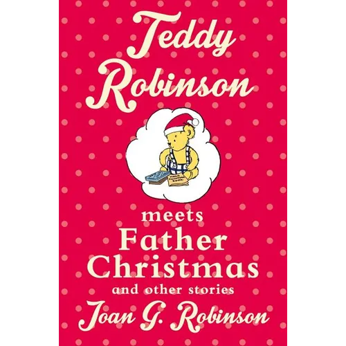 Teddy Robinson meets Father Christmas and other stories