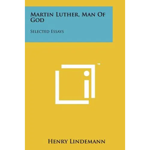 Martin Luther, Man of God: Selected Essays