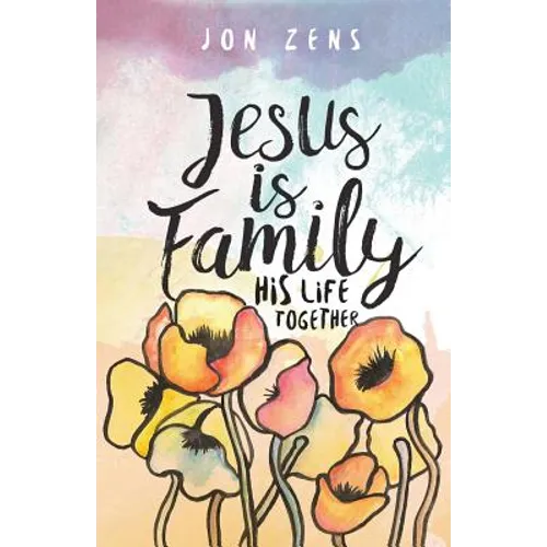 Jesus Is Family: His Life Together