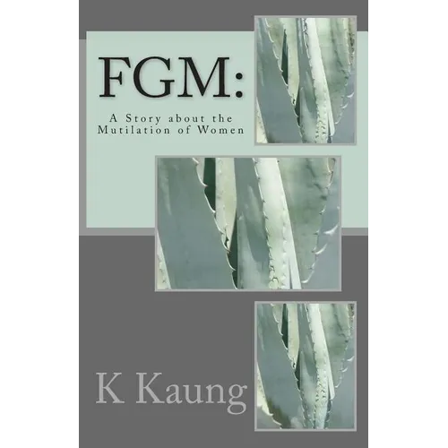 Fgm: A Story about the Mutilation of Women