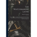The Watchmakers' Lathe: Its Use And Abuse. A Study Of The Lathe In Its Various Forms, Past And Present, Its Construction And Proper Uses. For The Stud